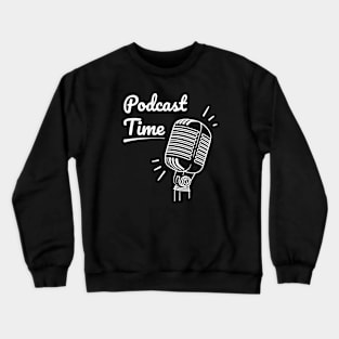 Podcast Time Crewneck Sweatshirt